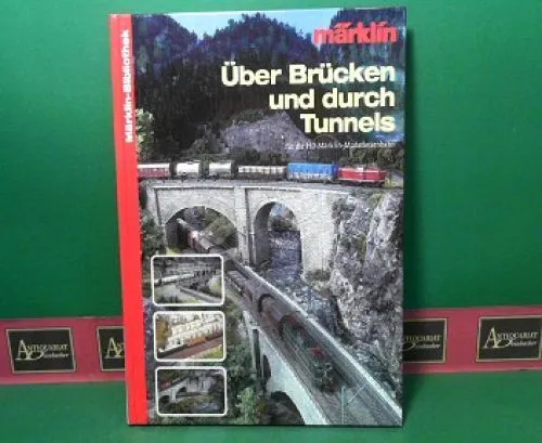 Über Brücken und durch Tunnels für die H0-Märklin-Modeleisenbahn. (= Märklin-Bib