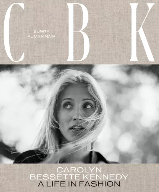 CBK: Carolyn Bessette Kennedy | Sunita Kumar Nair | A Life in Fashion | Buch