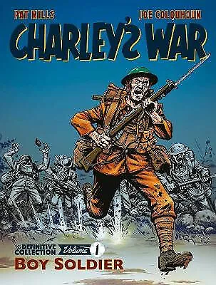 Charleys War Vol. 1: Boy Soldier: The Definitive Collection By Pat Mills - Ne...