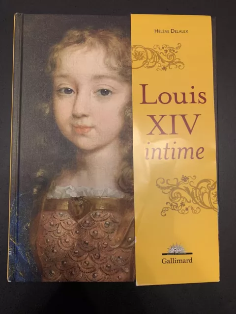 Louis XIV Intime - Hélène Delalex - Gallimard