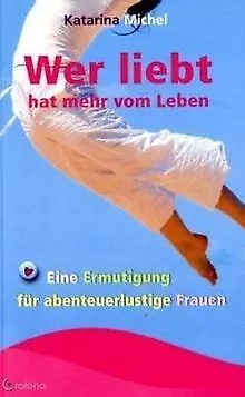 Wer liebt hat mehr vom Leben: Eine Ermutigung fü... | Book | condition very good