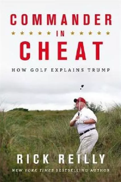 Rick Reilly ~ Commander in Cheat: How Golf Explains Trump: The ... 9781472266101
