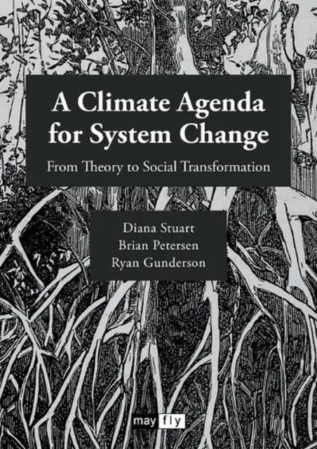 A Climate Agenda for System Change: From Theory to Social Transformation by Dian