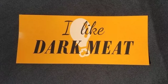 I LIKE DARK MEAT  Magnet Gag- Joke -Prank -Car or Bumper  Gag Magnet Gift