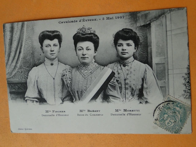 EVREUX - Cavalcade 1907 - Melle Bréant Reine du Commerce & Demoiselles d'Honneur