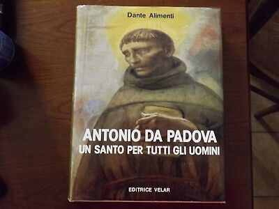 Antonio Da Padova Un Santo Per Tutti Gli Uomini Dante Alimenti Editrice Velar