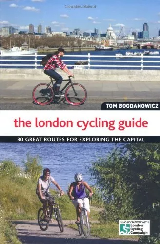 The London Cycling Guide: 30 Great Routes for Exploring the Capital,Tom Bogdano