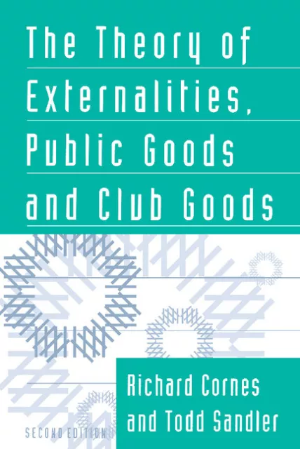 The Theory of Externalities, Public Goods, and Club Goods Cornes Sandler 2e