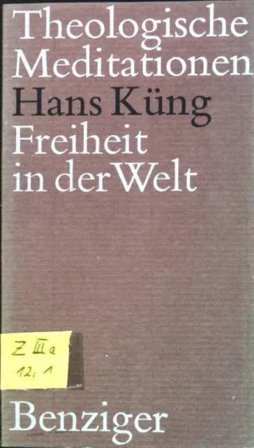 Freiheit in der Welt Theologische Meditationen ; 1 Küng, Hans: