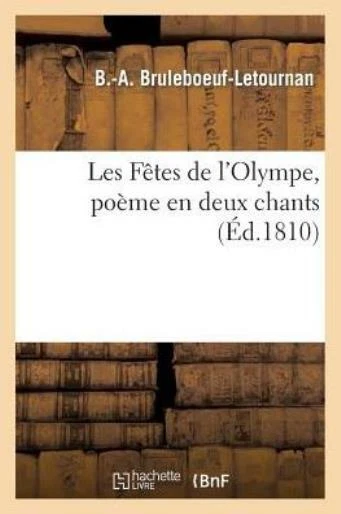 Les F?Tes De L'olympe, Po?Me En Deux Chants, Suivi De La Nymphe De La Seine...