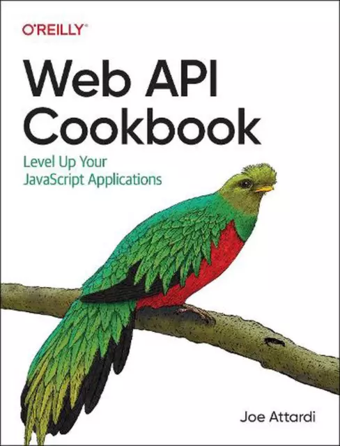 Web API Cookbook: Level Up Your JavaScript Applications by Joe Attardi Paperback