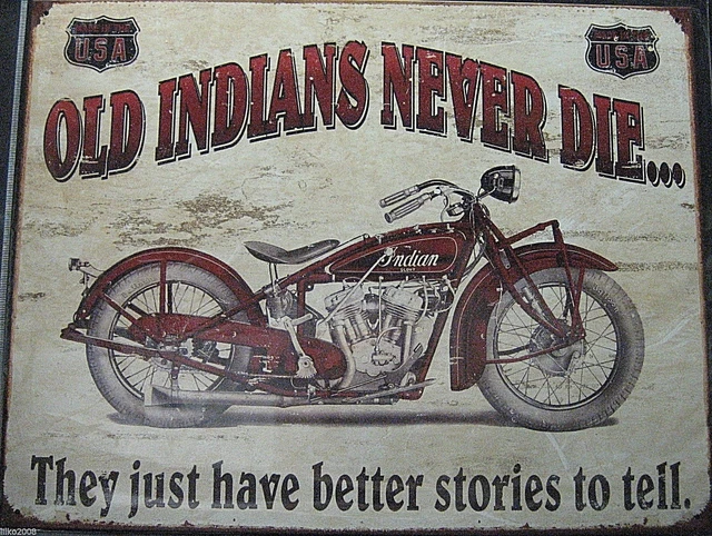 INDIAN MOTORCYCLES, OLD INDIANS NEVER DIE, ANTIQUE-FINISH METAL SIGN 41x31cm