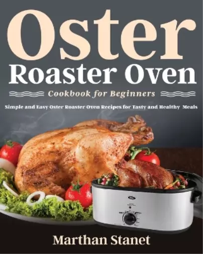 Marthan Stanet Oster Roaster Oven Cookbook for Beginners (Poche)