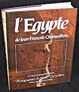 L'Egypte de Jean-François Champollion. Lettres et journaux de voyage