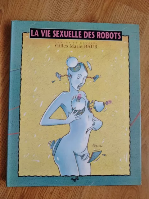 La Vie Sexuelle Des Robots - G.m. Baur - Souffle -  Eo - 2008 - Be/Tbe