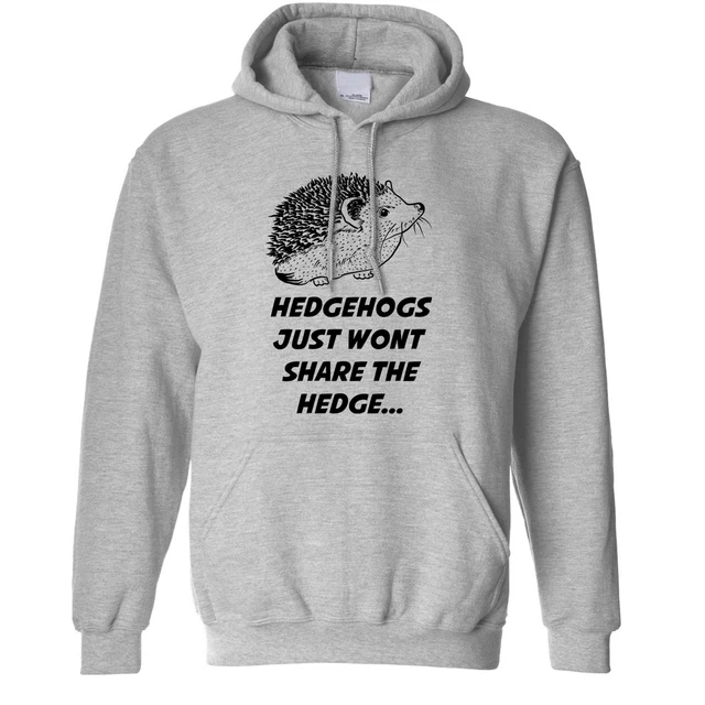 Joke Pun Hoodie Hedgehogs Just Won't Share The Hedge Novelty Slogan Hooded