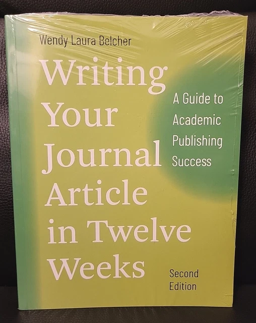 Writing Your Journal Article in Twelve Weeks 2nd Ed by Wendy Laura Belcher NEW