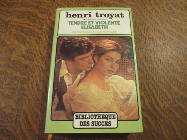 les semailles et les moissons tendre et violente elisabeth - HENRI TROYAT