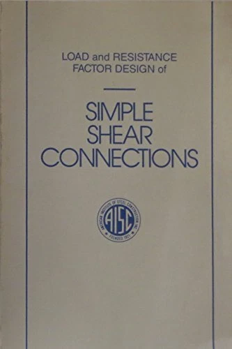 LOAD AND RESISTANCE FACTOR DESIGN OF SIMPLE SHEAR By American Institute Of Steel