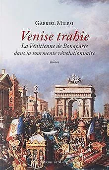 Venise trahie: La Vénitienne de Bonaparte dans la t... | Buch | Zustand sehr gut