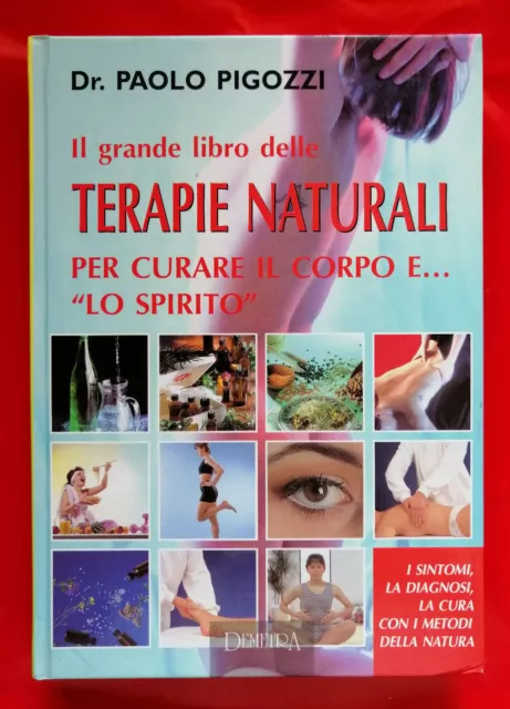 Il grande libro delle terapie naturali per curare, Dr. Paolo Pigozzi, Demetra.