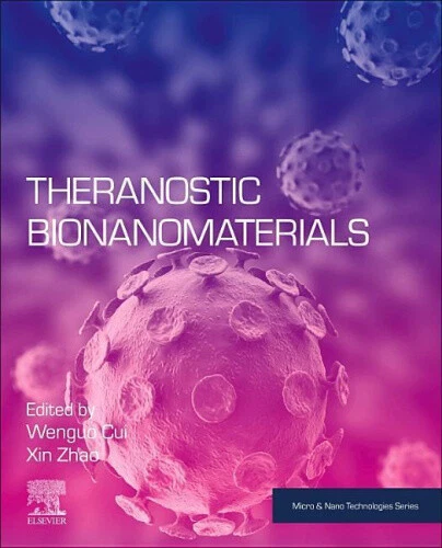 THERANOSTIC BIONANOMATERIALS (MICRO & Nano Technologies) by Wenguo Cui ...
