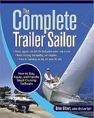 The Complete Trailer Sailor How Buy Equip Handle Small by Gilbert Brian