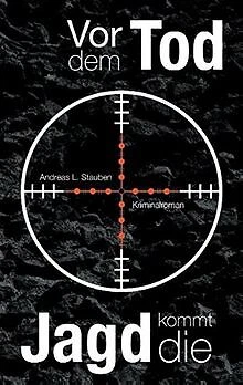 Vor dem Tod kommt die Jagd von Stauben, Andreas L. | Buch | Zustand sehr gut