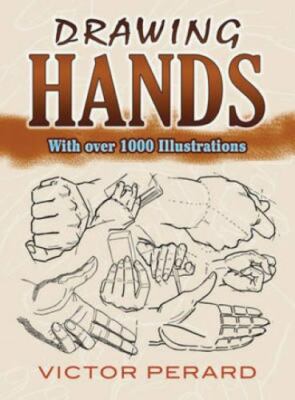 Drawing Hands: With Over 1000 Illustrations [Dover Art Instruction]