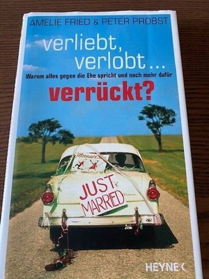 verliebt, verlobt...verrückt? - Wie man verheiratet und trotzdem glücklich bleib