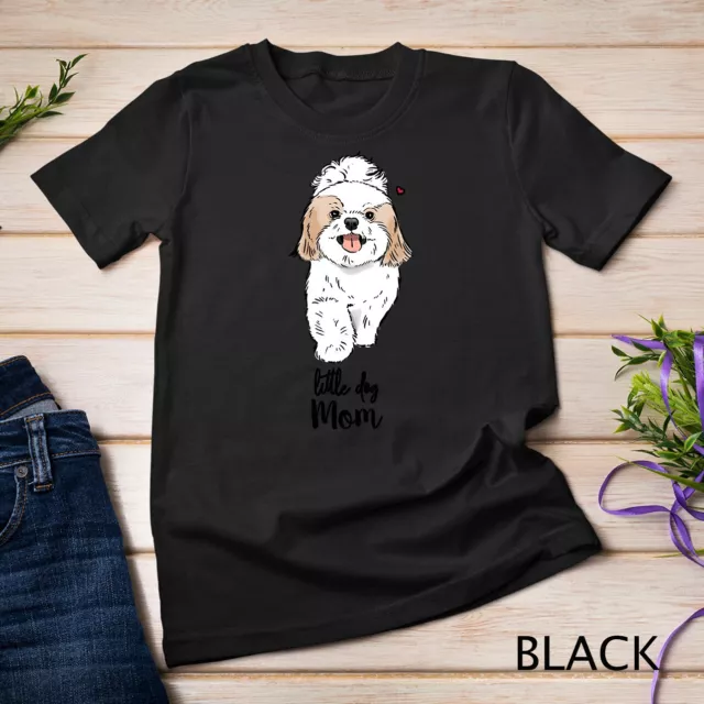 Little Dog Mom, Shih Tzu Mom, Bichon Mom, Maltese Mom, Pom Unisex T-shirt