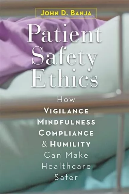 Patient Safety Ethics: How Vigilance, Mindfulness, Compliance, a