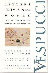 LETTERS FROM A NEW WORLD: AMERIGO VESPUCCI'S DISCOVERY OF By Luciano Formisano