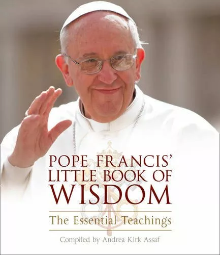 Pope Francis' Little Book of Wisdom,Andrea Kirk Assaf