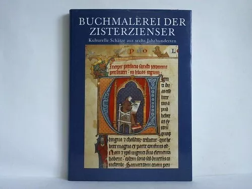 Buchmalerei der Zisterzienser. Kulturelle Schätze aus sechs Jahrhunderten