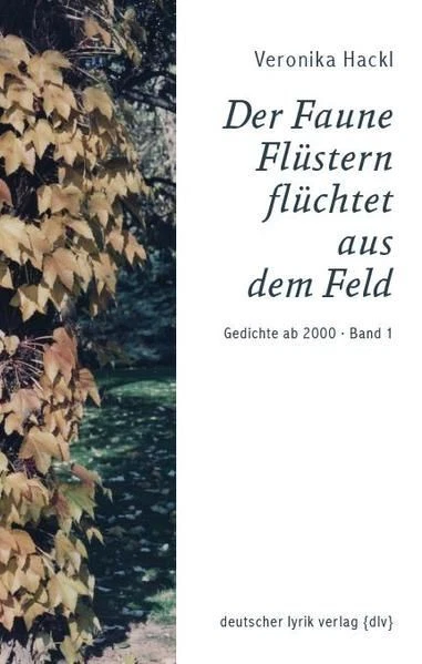 Der Faune Flüstern flüchtet aus dem Feld Hackl, Veronika: