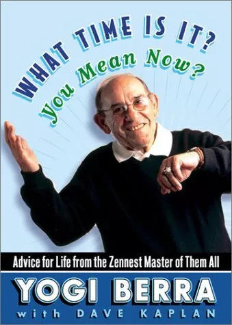 What Time Is It? You Mean Now?: Advice for Life from the Zennest Master of T...