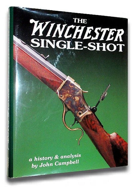 THE WINCHESTER SINGLE-SHOT [Rifle]: A History and Analysis by John ...