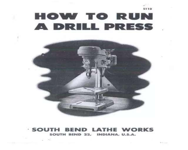 No. 5110 Lathe Manual Fits - How to Run A Drill Press - 1951 South Bend