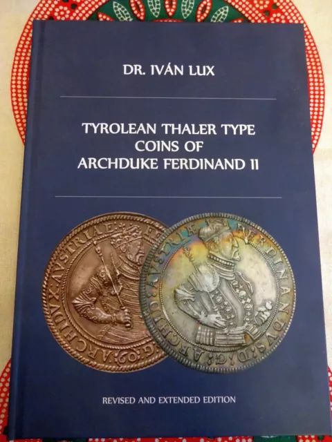 TYROLEAN THALER TYPE COINS OF ARCHDUKE FERDINAND II DR. IVAN LUX Budapest 2022