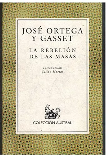 LA REBELIÓN DE LAS MASAS (EDICIÓN ESPAÑOLA) Por Ortega Y José Gasset y NUEVO