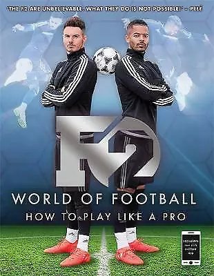 F2 World of Football: How to Play Like a Pro (Skills Book 1) by The F2...