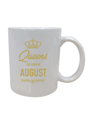 Queens are born in August Coffee Mug Tea Cup Birthday Gift Cute Present
