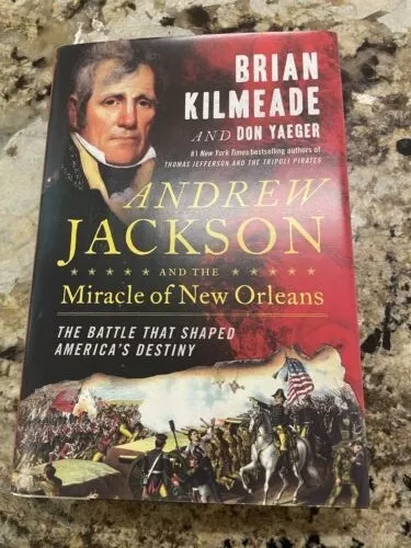 Andrew Jackson and the Miracle of New Orleans by Brian Kilmeade & Don Yaeger