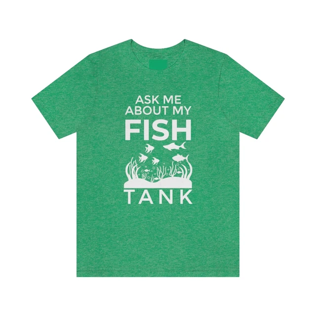 Ask Me About My Fish Tank T-Shirt, Aquarium Shirt, Fish Keeper Shirt