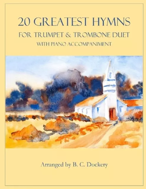 20 Greatest Hymns for Trumpet and Trombone Duet with Piano Accompaniment by B.C.