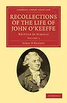 Recollections of the Life of John O'Keeffe Written by Himself O'Keeffe Volume 2