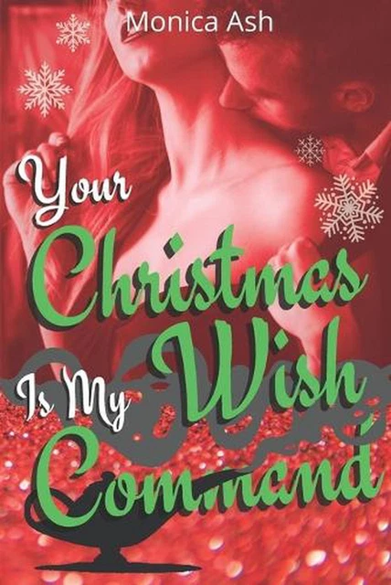Your Christmas Wish is My Command: An Erotic Paranormal Romance by Monica Ash Pa