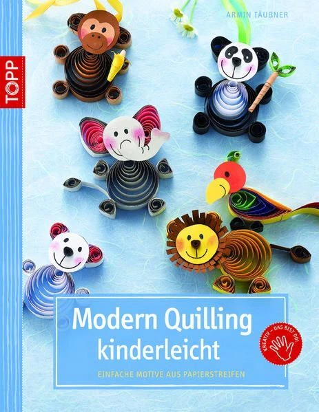 MODERN QUILLING KINDERLEICHT Einfache Motive aus Papierstreifen Schmitt