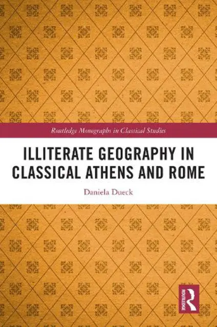 Illiterate Geography in Classical Athens and Rome by Daniela Dueck Paperback Boo